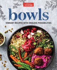 Bowls: Vibrant Recipes with Endless Possibilities cena un informācija | Pavārgrāmatas | 220.lv