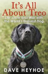 It's All About Treo: Life and War with the World's Bravest Dog цена и информация | Биографии, автобиогафии, мемуары | 220.lv