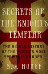 Secrets of the Knights Templar: The Hidden History of the World's Most Powerful Order cena un informācija | Vēstures grāmatas | 220.lv