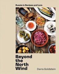 Beyond the North Wind: Recipes and Stories from Russia цена и информация | Книги рецептов | 220.lv