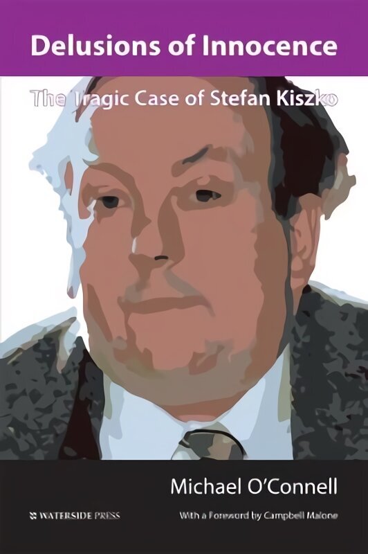 Delusions of Innocence: The Tragic Story of Stefan Kiszko cena un informācija | Sociālo zinātņu grāmatas | 220.lv