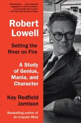 Robert Lowell, Setting the River on Fire: A Darkness Altogether Lived cena un informācija | Biogrāfijas, autobiogrāfijas, memuāri | 220.lv