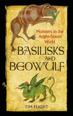 Basilisks and Beowulf: Monsters in the Anglo-Saxon World цена и информация | Исторические книги | 220.lv