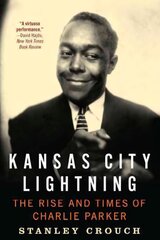 Kansas City Lightning: The Rise and Times of Charlie Parker цена и информация | Биографии, автобиографии, мемуары | 220.lv