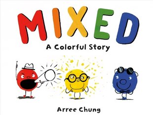 Mixed: A Colorful Story cena un informācija | Grāmatas mazuļiem | 220.lv
