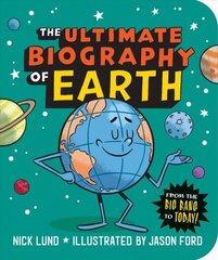 Ultimate Biography of Earth: From the Big Bang to Today! cena un informācija | Grāmatas pusaudžiem un jauniešiem | 220.lv