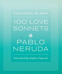 One Hundred Love Sonnets: Cien sonetos de amor cena un informācija | Dzeja | 220.lv