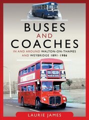 Buses and Coaches in and around Walton-on-Thames and Weybridge, 1891-1986 cena un informācija | Ceļojumu apraksti, ceļveži | 220.lv