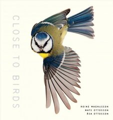Close to Birds: An Intimate Look at Our Feathered Friends cena un informācija | Grāmatas par veselīgu dzīvesveidu un uzturu | 220.lv