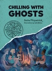 Chilling with Ghosts : A Totally Factual Field Guide to the Supernatural cena un informācija | Grāmatas pusaudžiem un jauniešiem | 220.lv