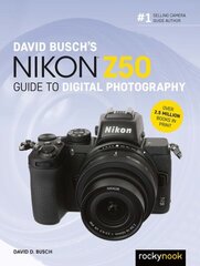 David Busch's Nikon Z50 Guide to Digital Photography cena un informācija | Grāmatas par fotografēšanu | 220.lv