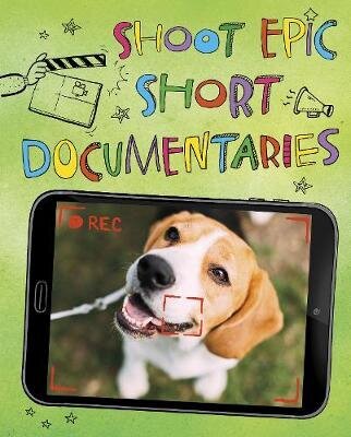 Shoot Epic Short Documentaries cena un informācija | Grāmatas pusaudžiem un jauniešiem | 220.lv