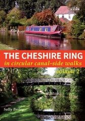 Cheshire Ring: In Circular Canal-Side Walks Illustrated edition, Volume 2 цена и информация | Книги о питании и здоровом образе жизни | 220.lv