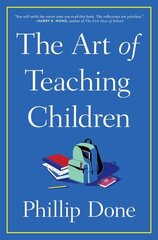 Art of Teaching Children: All I Learned from a Lifetime in the Classroom цена и информация | Книги по социальным наукам | 220.lv