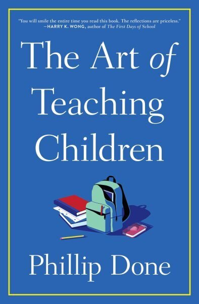 Art of Teaching Children: All I Learned from a Lifetime in the Classroom cena un informācija | Sociālo zinātņu grāmatas | 220.lv
