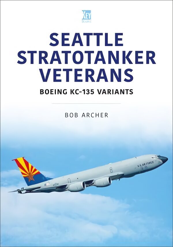 Seattle Stratotanker Veterans: Boeing KC-135 Variants cena un informācija | Sociālo zinātņu grāmatas | 220.lv