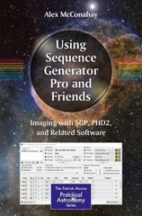 Using Sequence Generator Pro and Friends: Imaging with SGP, PHD2, and Related Software 1st ed. 2019 cena un informācija | Grāmatas par veselīgu dzīvesveidu un uzturu | 220.lv