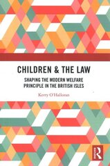 Children & the Law: Shaping the Modern Welfare Principle in the British Isles цена и информация | Книги по социальным наукам | 220.lv