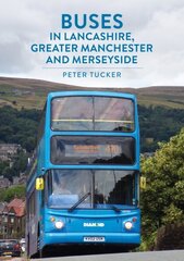 Buses in Lancashire, Greater Manchester and Merseyside цена и информация | Путеводители, путешествия | 220.lv