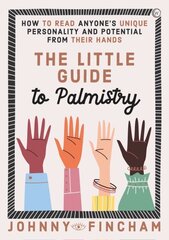 Little Guide to Palmistry: How to Read Anyone's Unique Personality and Potential From Their Hands New edition cena un informācija | Pašpalīdzības grāmatas | 220.lv