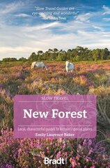 New Forest (Slow Travel): Local, Characterful Guides to Britain's Special Places 2nd Revised edition cena un informācija | Ceļojumu apraksti, ceļveži | 220.lv
