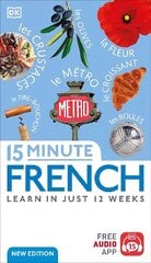 15 Minute French: Learn in Just 12 Weeks цена и информация | Пособия по изучению иностранных языков | 220.lv