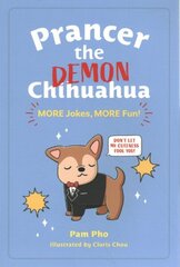 Prancer the Demon Chihuahua: MORE Jokes, MORE Fun!: Volume 2 цена и информация | Книги для подростков  | 220.lv