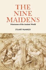 Nine Maidens: Priestesses of the Ancient World cena un informācija | Garīgā literatūra | 220.lv