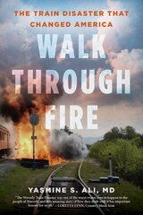 Walk through Fire: The Train Disaster that Changed America cena un informācija | Vēstures grāmatas | 220.lv