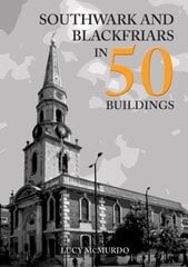 Southwark and Blackfriars in 50 Buildings cena un informācija | Grāmatas par arhitektūru | 220.lv