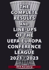 Complete Results & Line-ups of the UEFA Europa Conference League 2021-2023 cena un informācija | Grāmatas par veselīgu dzīvesveidu un uzturu | 220.lv