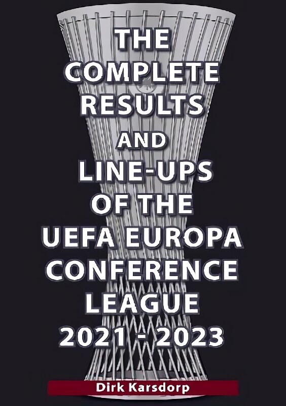Complete Results & Line-ups of the UEFA Europa Conference League 2021-2023 cena un informācija | Grāmatas par veselīgu dzīvesveidu un uzturu | 220.lv