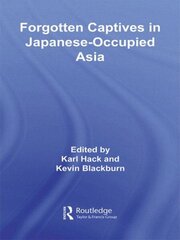 Forgotten Captives in Japanese-Occupied Asia цена и информация | Исторические книги | 220.lv
