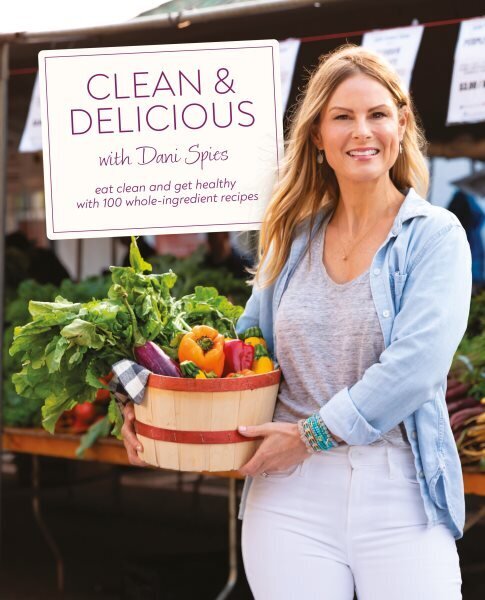 Clean & Delicious: Eat Clean and Get Healthy with 100 Whole-Ingredient Recipes cena un informācija | Pavārgrāmatas | 220.lv