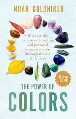 Power of Colors, 2nd Edition: Discover the Path to Self-Healing and Personal Transformation Through the Use of Colors 2nd edition cena un informācija | Pašpalīdzības grāmatas | 220.lv