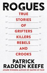 Rogues: True Stories of Grifters, Killers, Rebels and Crooks cena un informācija | Biogrāfijas, autobiogrāfijas, memuāri | 220.lv