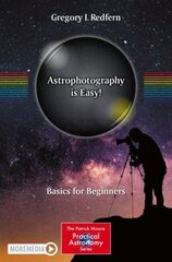 Astrophotography is Easy!: Basics for Beginners 1st ed. 2020 cena un informācija | Grāmatas par veselīgu dzīvesveidu un uzturu | 220.lv