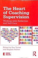 Heart of Coaching Supervision: Working with Reflection and Self-Care цена и информация | Книги по социальным наукам | 220.lv