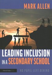 Leading Inclusion in a Secondary School: No Pupil Left Behind cena un informācija | Sociālo zinātņu grāmatas | 220.lv