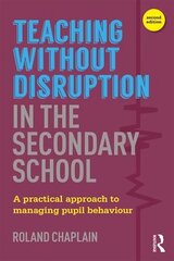 Teaching without Disruption in the Secondary School: A Practical Approach to Managing Pupil Behaviour 2nd edition cena un informācija | Sociālo zinātņu grāmatas | 220.lv