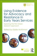 Using Evidence for Advocacy and Resistance in Early Years Services: Exploring the Pen Green research approach cena un informācija | Sociālo zinātņu grāmatas | 220.lv