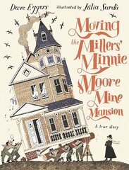 Moving the Millers' Minnie Moore Mine Mansion: A True Story цена и информация | Книги для малышей | 220.lv