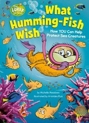 What Humming-Fish Wish: How YOU Can Help Protect Sea Creatures cena un informācija | Grāmatas pusaudžiem un jauniešiem | 220.lv