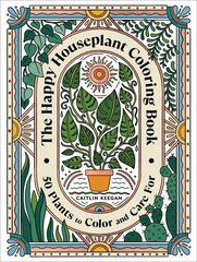 Happy Houseplant Coloring Book: 50 Plants to Color and Care For: An Indoor Gardening Coloring Book цена и информация | Книги о питании и здоровом образе жизни | 220.lv