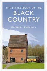 Little Book of the Black Country New edition cena un informācija | Grāmatas par veselīgu dzīvesveidu un uzturu | 220.lv