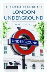The Little Book of the London Underground New edition cena un informācija | Ceļojumu apraksti, ceļveži | 220.lv