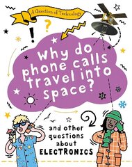 Question of Technology: Why Do Phone Calls Travel into Space? цена и информация | Книги для подростков и молодежи | 220.lv