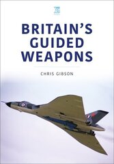 Britain's Guided Weapons cena un informācija | Sociālo zinātņu grāmatas | 220.lv
