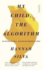 My Child, the Algorithm: An alternatively intelligent book of love cena un informācija | Biogrāfijas, autobiogrāfijas, memuāri | 220.lv