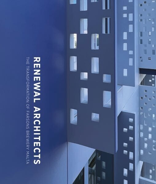 Renewal Architects: The Transformation of Farsons Brewery Malta cena un informācija | Grāmatas par arhitektūru | 220.lv